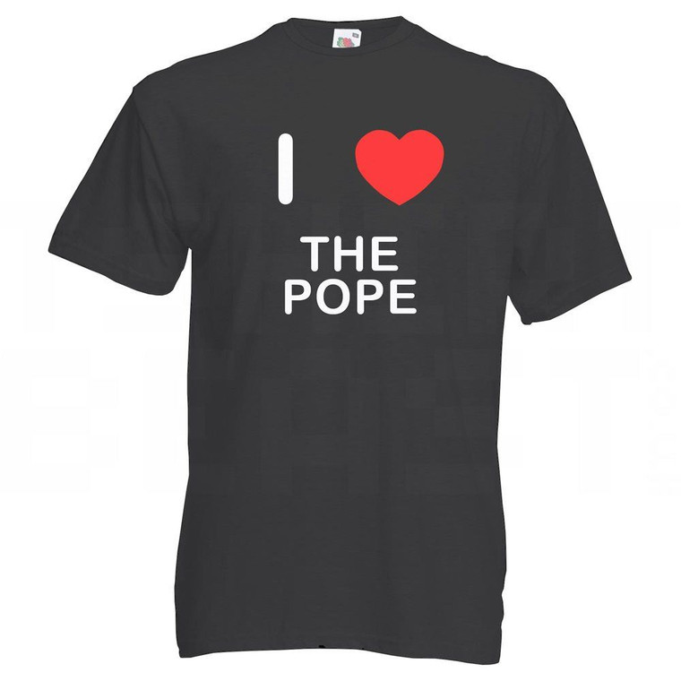 I Love The Pope - T Shirt