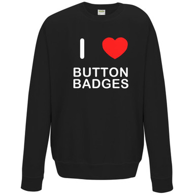 I Love Button Badges - Sweatshirt | BadgeBeast.co.uk