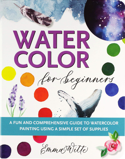 Watercolor For Beginners: A Fun and Comprehensive Guide to Watercolor Painting Using a Simple Set of Supplies Watercolor For Beginners: A Fun and Comprehensive Guide to Watercolor Painting Using a Simple Set of Supplies
