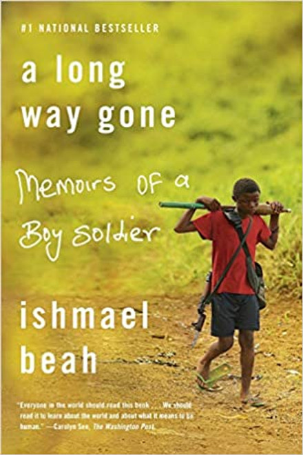 Long Way Gone, A: Memoirs of a Boy Soldier Long Way Gone, A: Memoirs of a Boy Soldier