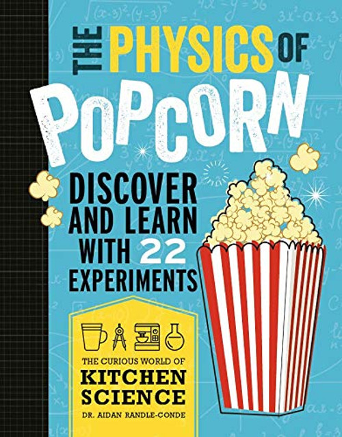 Physics of Popcorn: Discover and Learn with 22 Experiments