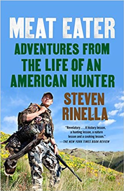 Meat Eater: Adventures from The Life of an American Hunter