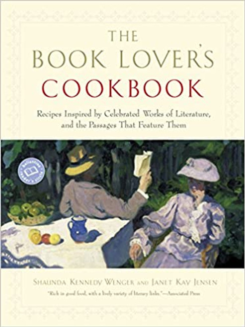 The Book Lovers Cookbook: Recipes Inspired by Celebrated Works of Literature, and the Passages That Feature Them