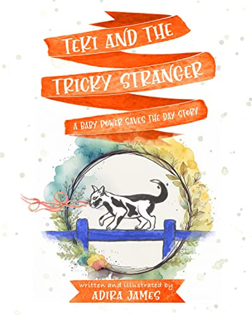 Teki and the Tricky Stranger: A Baby Power Saves the Day Story