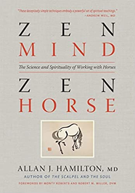 Zen Mind, Zen Horse: The Science and Spirituality of Working with Horses