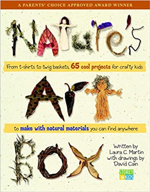Nature's Art Box: From T-Shirts to Twig Baskets, 65 Cool Projects for Crafty Kids to Make with Natural Materials You Can Find Aywhere