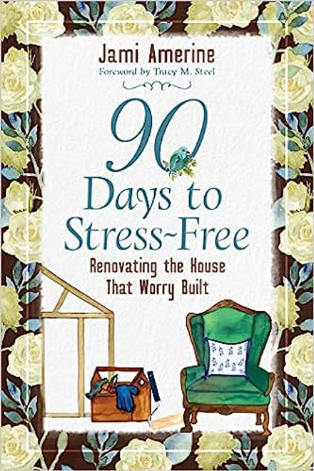 90 Days to Stress-Free Renovating the House That Worry Built