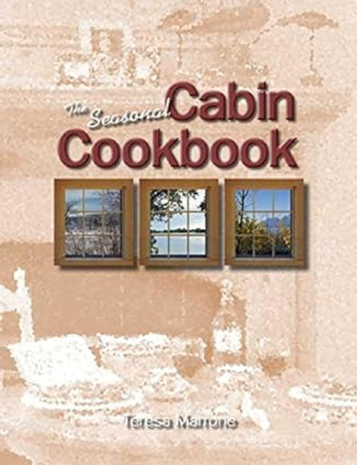 Seasonal Cabin Cookbook, The