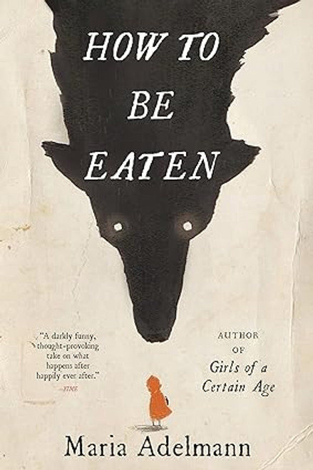 How to Be Eaten: A Novel