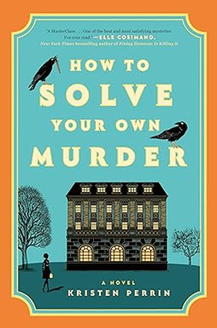 How To Solve Your Own Murder, A Novel