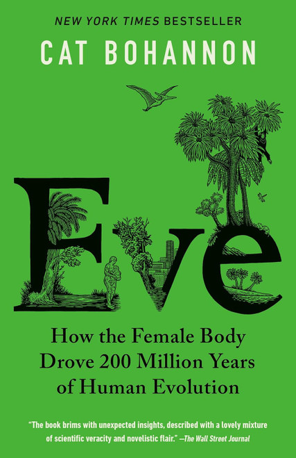 Eve: How the Female Body Drove 200 Million Years of Human Evolution