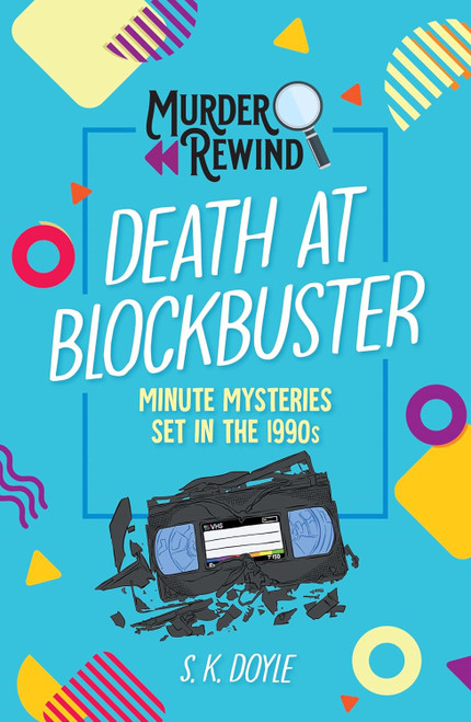 Murder Rewind: Death at Blockbuster: Minute Mysteries Set in the 1990s Murder Rewind: Death at Blockbuster: Minute Mysteries Set in the 1990s