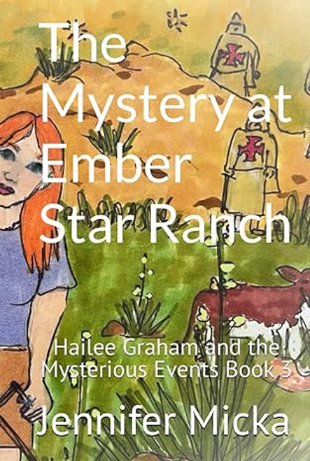 Hailee Graham and the Mysterious Events #3: Mystery at Ember Star Ranch