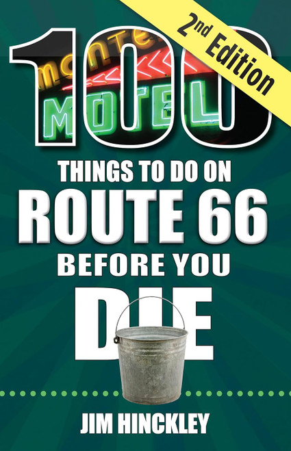 100 Things to Do on Route 66 Before You Die, 2nd edition 100 Things to Do on Route 66 Before You Die, 2nd edition