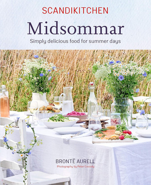 ScandiKitchen: Midsommar: Simply delicious food for summer days ScandiKitchen: Midsommar: Simply delicious food for summer days