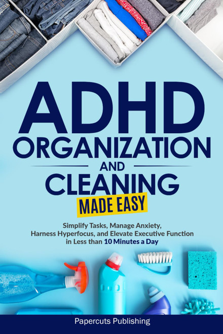ADHD Organization and Cleaning Made Easy ADHD Organization and Cleaning Made Easy