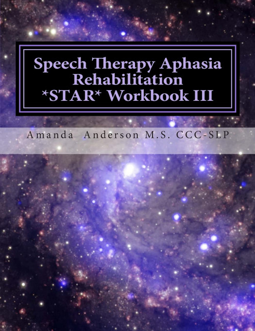 Speech Therapy Aphasia Rehabilitation *STAR* Workbook III Speech Therapy Aphasia Rehabilitation *STAR* Workbook III