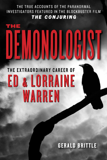 The Demonologist: The Extraordinary Career of Ed and Lorraine Warren (The Paranormal Investigators Featured in the Film "The Conjuring") The Demonologist: The Extraordinary Career of Ed and Lorraine Warren (The Paranormal Investigators Featured in the Film "The Conjuring")
