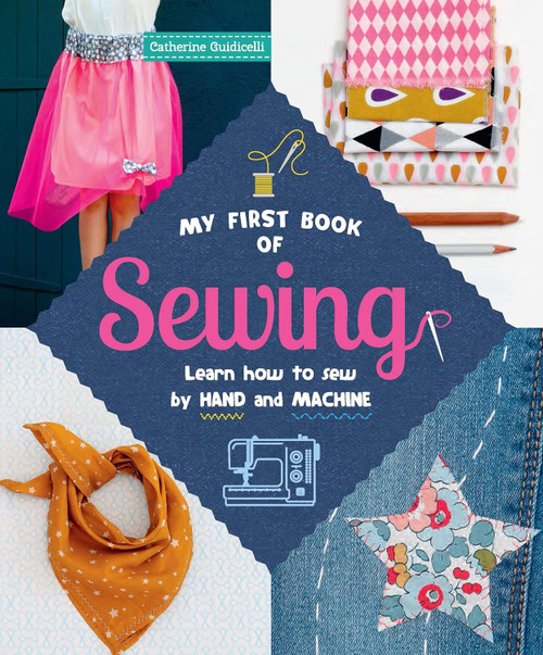 My First Book of Sewing: Learn How to Sew by Hand and Machine