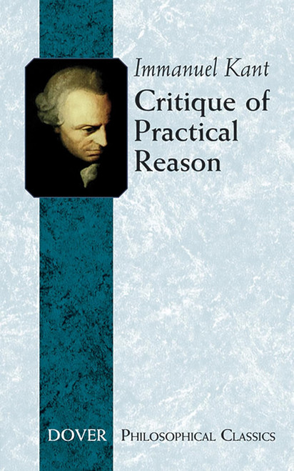 Critique of Practical Reason (Dover Philosophical Classics)