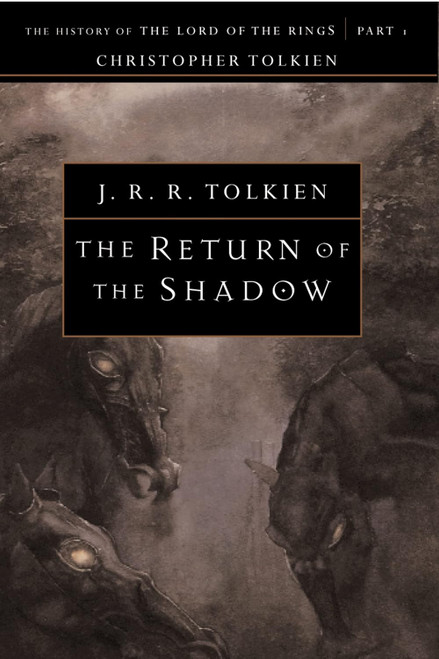 The Return of the Shadow: The History of The Lord of the Rings, Part One (The History of Middle-Earth, Vol. 6)