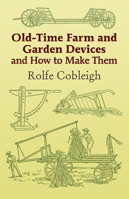 Old-Time Farm and Garden Devices and How to Make Them