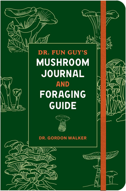Dr. Fun Guy's Mushroom Journal and Foraging Guide