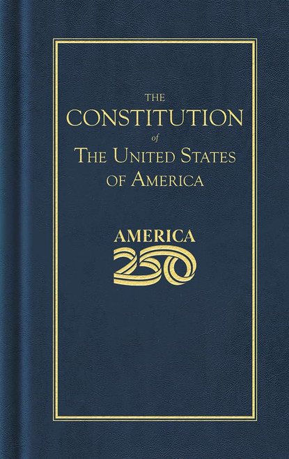 Constitution of the United States (Blue) (America 250 Edition) (Books of American Wisdom)
