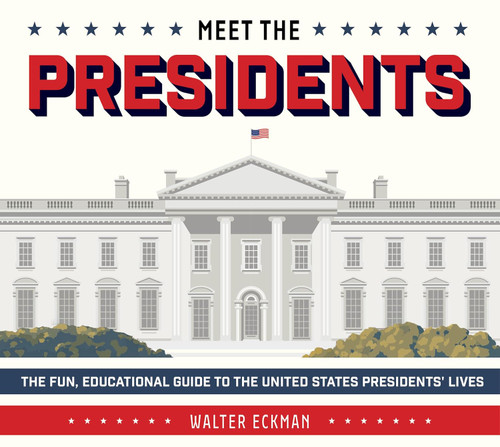 Meet the Presidents: USA 250th Birthday Special Edition: The Fun, Educational Guide to the United States Presidents' Lives