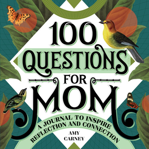 100 Questions for Mom: A Journal to Inspire Reflection and Connection (100 Questions Journal)