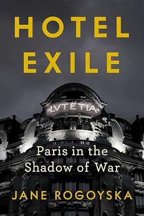 Hotel Exile: Paris in the Shadow of War