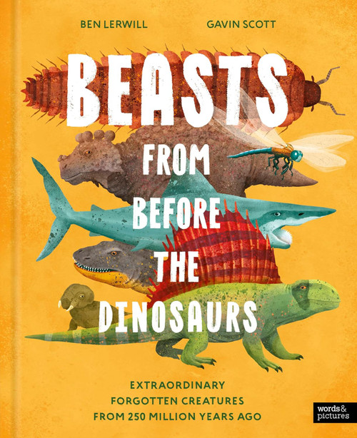 Beasts From Before the Dinosaurs: Extraordinary forgotten creatures from 250 million years ago