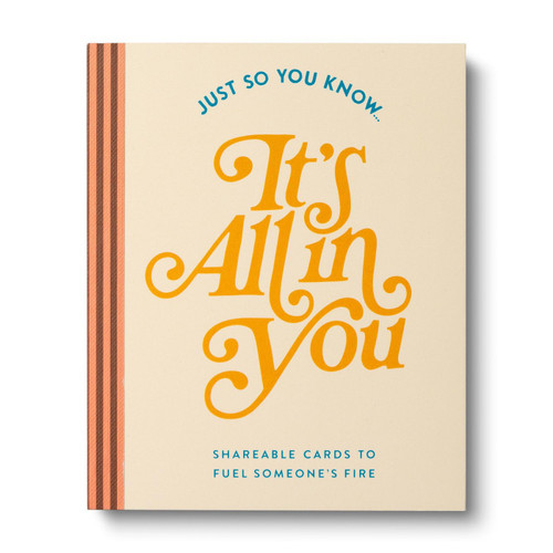 Just So You Know . . . It's All in You: Shareable Cards to Fuel Someone's Fire
