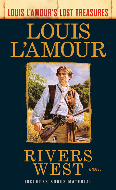 Rivers West (Louis L'Amour's Lost Treasures): A Novel