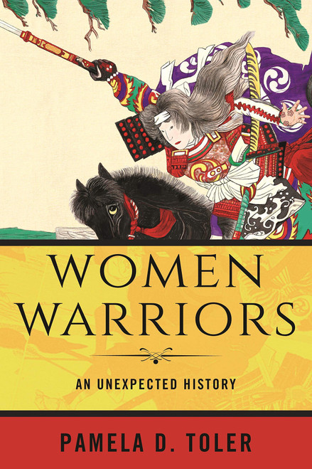 Women Warriors; An Unexpected History