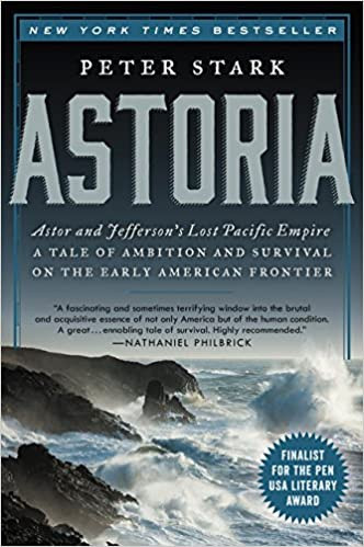 Astoria: Astor and Jefferson's Lost Pacific Empire