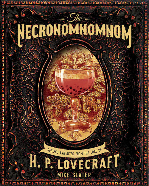 Necronomnomnom: Recipes and Rites from the Lore of H.P. Lovecraft Necronomnomnom: Recipes and Rites from the Lore of H.P. Lovecraft