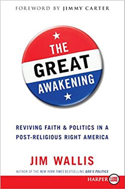Great Awakening, The: Reviving Faith and Politics in a Post-Religious Right America