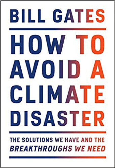 How to Avoid a Climate Disaster: The Solutions We Have and the Breakthroughs We Need How to Avoid a Climate Disaster: The Solutions We Have and the Breakthroughs We Need
