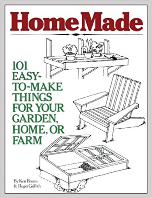 HomeMade: 101 Easy-to-Make Things For Your Garden, Home, or Farm