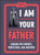 I Am Your Father: Lessons for Parents, Protectors, and Mentors