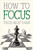 How to Focus