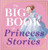 Big Book of Princess Stories, The