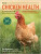 The Chicken Health Handbook 2nd Edition: A Complete Guide to Maximizing Flock Health and Dealing with Disease