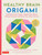 Healthy Brain Origami: Fold Decorative Paper Models that Boost Mental Acumen and Keep Your Brain Active! (Craft a Happier, Healthier Brain!) Healthy Brain Origami: Fold Decorative Paper Models that Boost Mental Acumen and Keep Your Brain Active! (Craft a Happier, Healthier Brain!)
