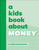A Kids Book About: Money