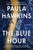 The Blue Hour: The Addictive New Novel of Suspense from the NYT Bestselling Author of The Girl on the Train