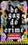 Be Gay Do Crime: Sixteen Stories of Queer Chaos