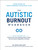 The Autistic Burnout Workbook: Your Guide to Your Personal Recovery Plan (Self-Care for Autistic People)