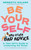 Be Yourself and Other Bad Advice: A Teen Girl's Guide to Unlearning the Rules